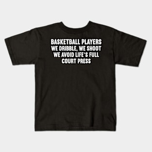 Basketball players We dribble, we shoot Kids T-Shirt